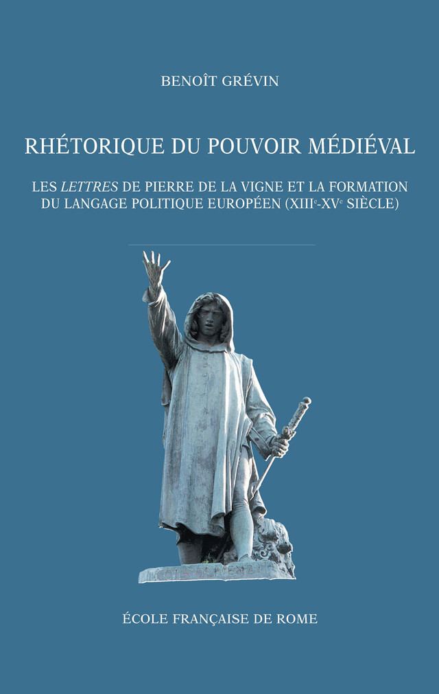 Rhétorique du pouvoir médiéval - Benoît Grévin - Publications de l’École française de Rome