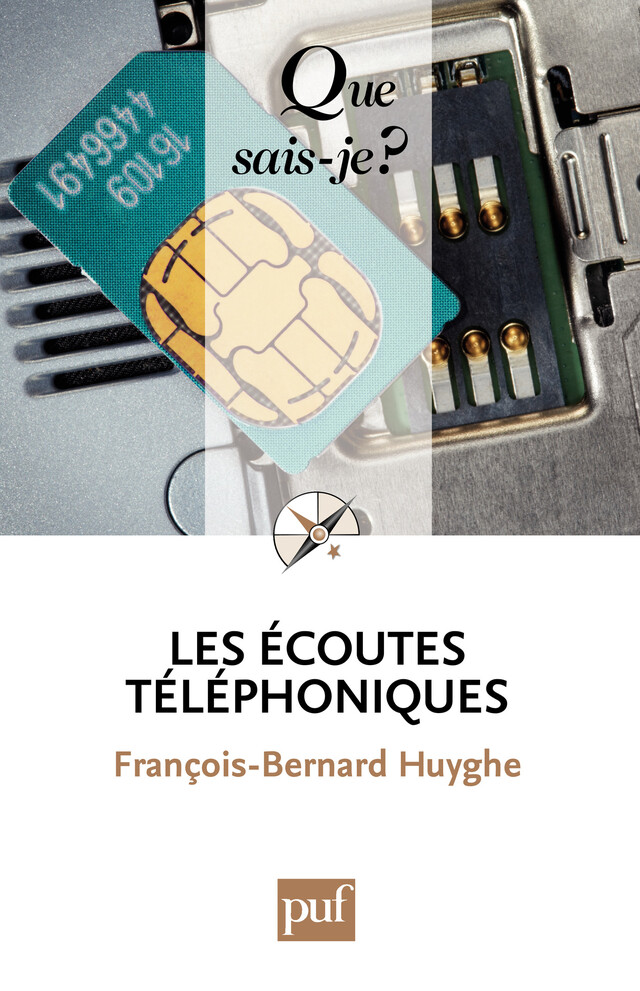 Les écoutes téléphoniques - François-Bernard Huyghe - Que sais-je ?