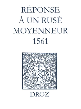 Recueil des opuscules 1566. Réponse à un rusé moyenneur (1561)