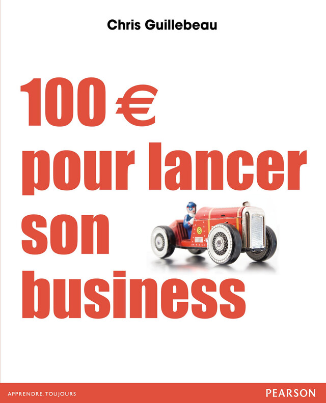 100 € pour lancer son business - Chris Guillebeau - Pearson