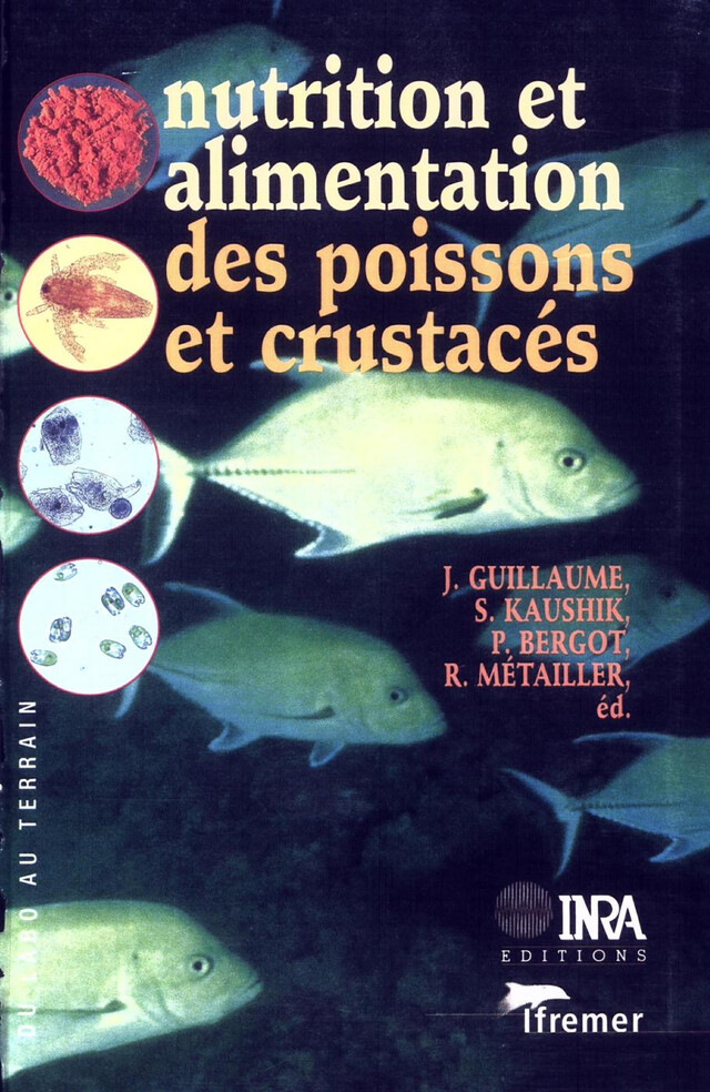 Nutrition et alimentation des poissons et crustacés - Guillaume Jean, Sadasivam Kaushik, Pierre Bergot, Robert Métailler - Quæ