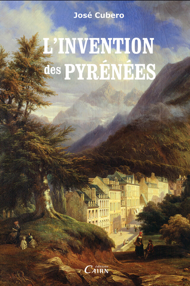 L'invention des Pyrénées - José Cubero - Cairn
