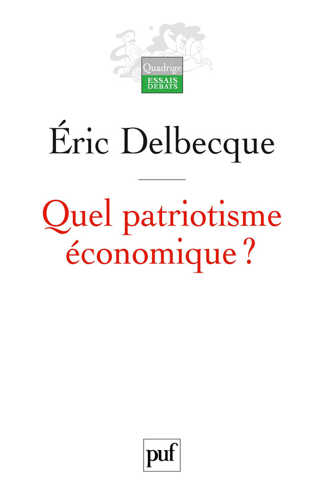 Quel patriotisme économique ? - Éric Delbecque - Presses Universitaires de France