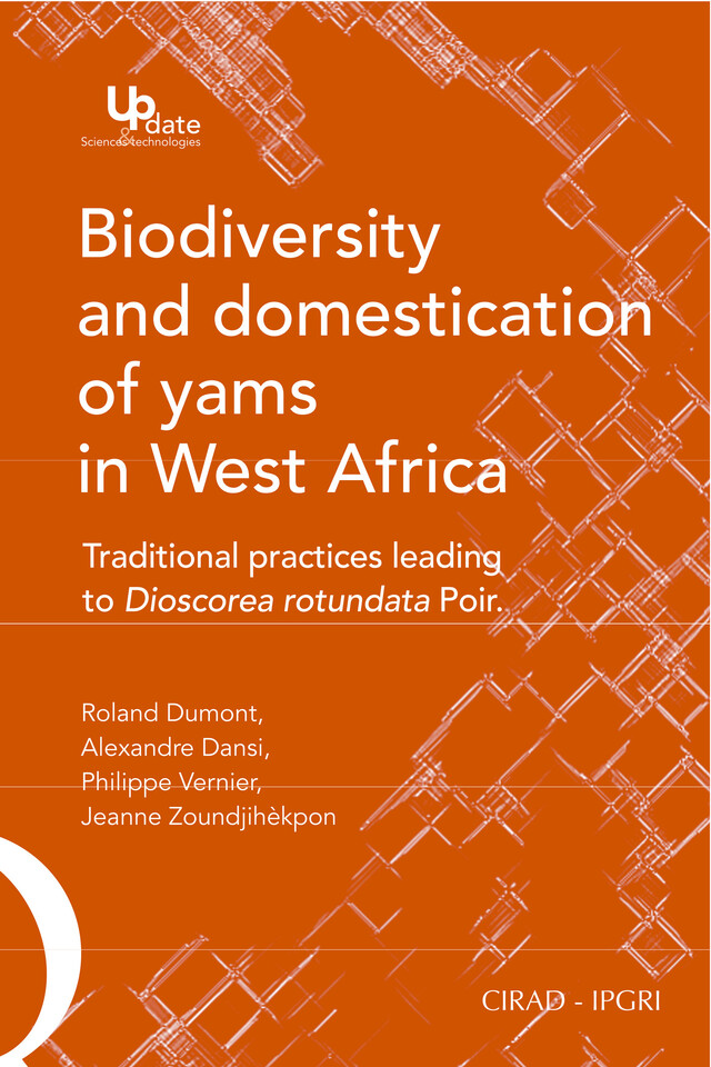 Biodiversity and Domestication of Yams in West Africa - Roland Dumont, Alexandre Dansi, Philippe Vernier, Jeanne Zoundjihèkpon - Quæ