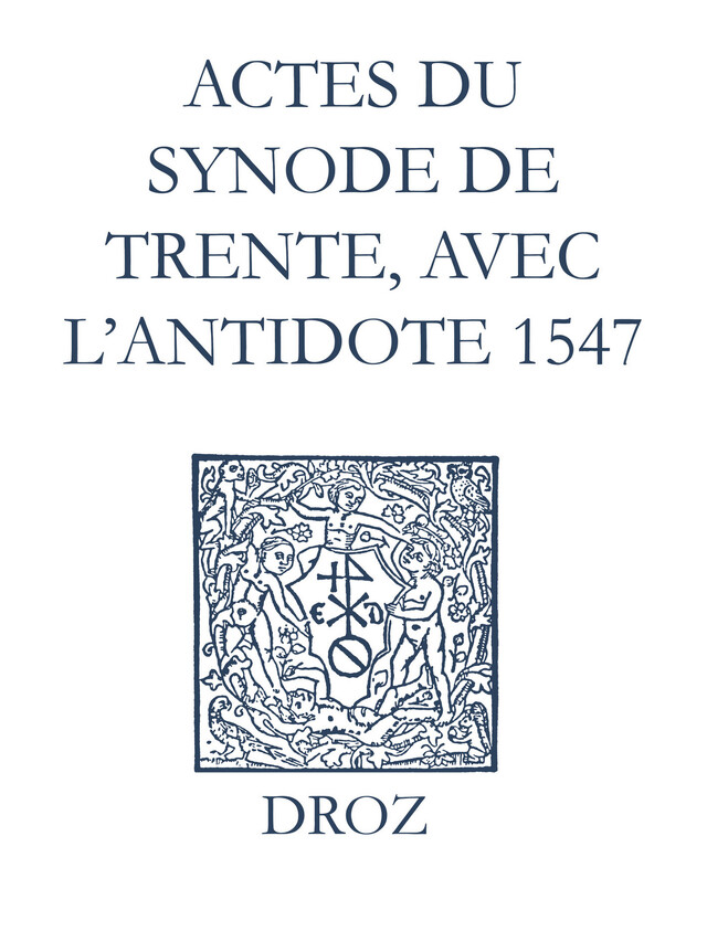 Recueil des opuscules 1566. Actes du Synode de Trente, avec l’antidote (1547) - Laurence Vial-Bergon - Librairie Droz