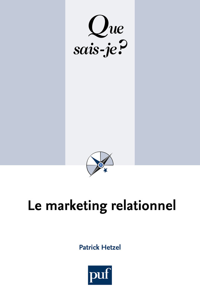 Le marketing relationnel - Patrick Hetzel - Que sais-je ?