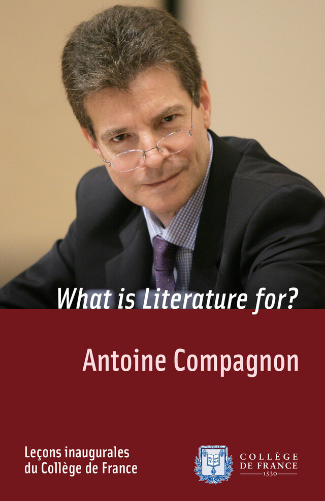 What is Literature for? - Antoine Compagnon - Collège de France