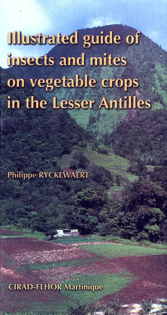 Illustrated Guide of Insects and Mites on Vegetable Crops in the Lesser Antilles - Philippe Ryckewaert - Quæ
