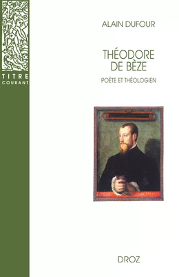 Théodore de Bèze : Poète et Théologien