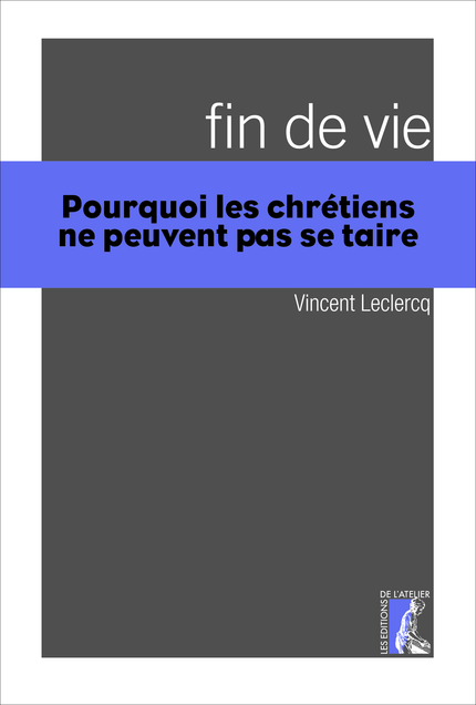 Fin de vie - Vincent Leclercq Vincent Leclercq - Éditions de l'Atelier