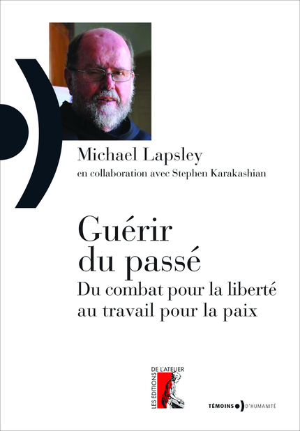 Guérir du passé - Michael Lapsley - Éditions de l'Atelier