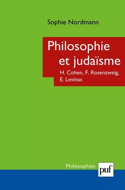 Philosophie et judaïsme : Cohen, Rosenzweig, Levinas