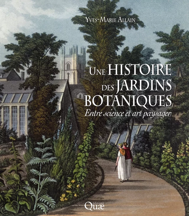 Une histoire des jardins botaniques - Yves-Marie Allain - Quæ