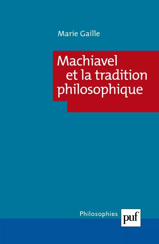 Machiavel et la tradition philosophique - Marie Gaille - Humensis