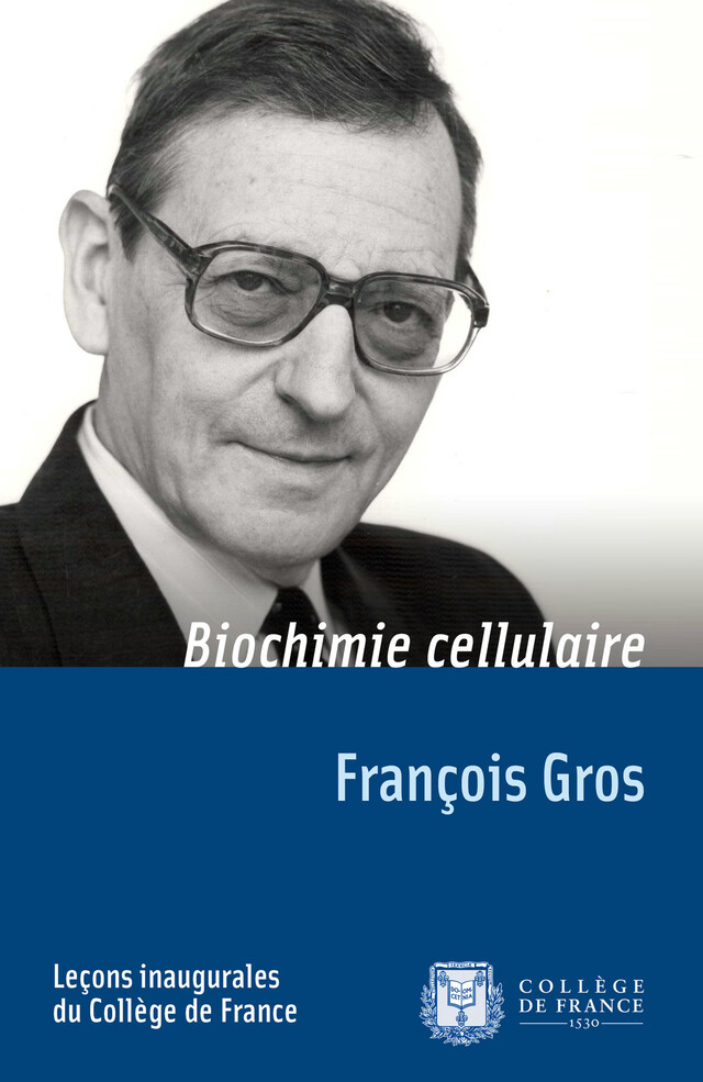 Biochimie cellulaire - François Gros - Collège de France