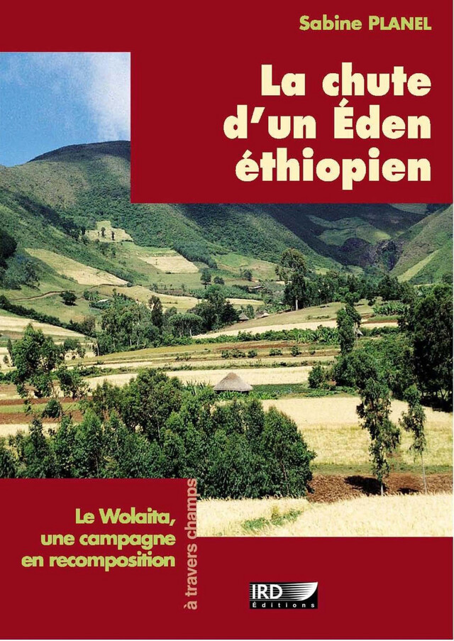 La chute d’un Eden éthiopien - Sabine Planel - IRD Éditions