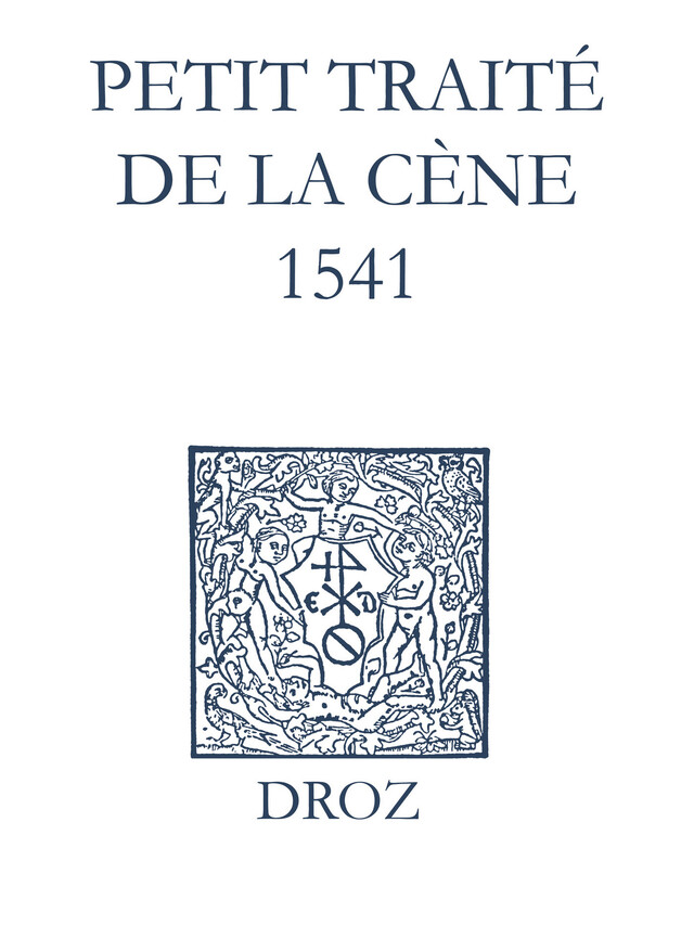 Recueil des opuscules 1566. Petit traité de la Cène (1541) - Laurence Vial-Bergon - Librairie Droz