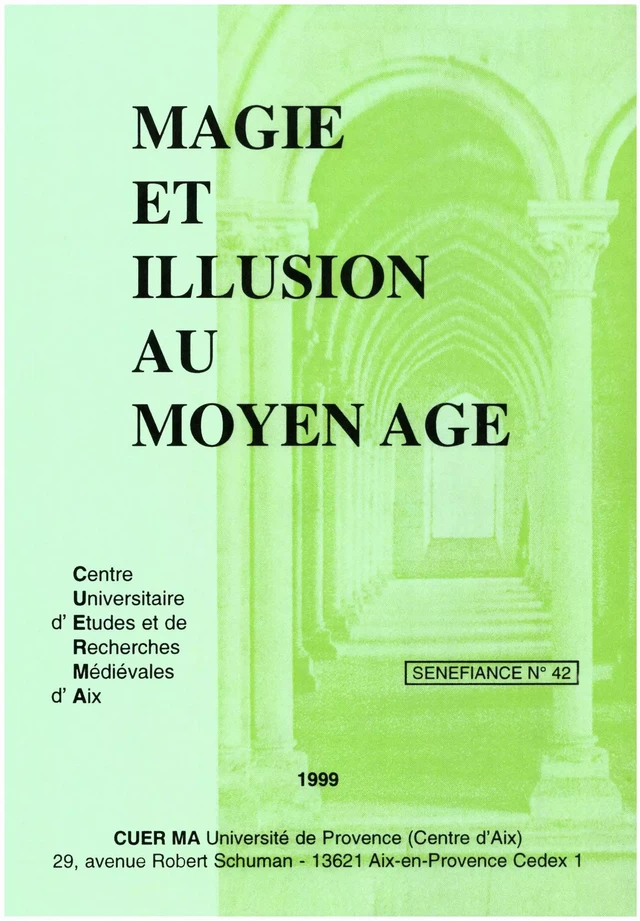 Magie et illusion au Moyen Âge - Stoyan Atanassov, Sylvie Barnay, Roger Bellon, Anne Berthelot, Anne Bouillot, Danielle Buschinger, Carlos F. C. Carreto, Zemmour Corinne, Isabel De Barros Dias, Francis Dubost, Pascale Dumont, Claudio Galderisi, Francis Gingras, Marie-Geneviève Grossel, Jean-Charles Herbin, Denis Hüe, Lilyan Kesteloot, Alain Labbé, Miren Lacassagne, Dominique Lagorgette, Santiago López Martínez-Morás, Anne Mathieu, André Moisan, Maria José Palla, Jean Marc Pastre, Manuel J. Pelaez, Gilles Polizzi, Marylène Possamaï-Perez, Thierry Revol, Agata Sobczyk, Wolfgang Spiewok, Mercedes Travieso Ganaza, Jean-René Valette, Patricia Victorin, Jean-Jacques Vincensini, Romaine Wolf-Bonvin, Valérie Νaudet, Cristina Νοaccο - Presses universitaires de Provence