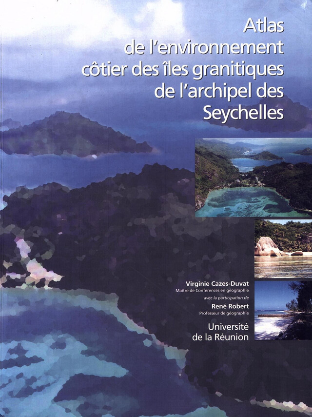 Atlas de l'environnement côtier des îles granitiques de l'archipel des Seychelles - René Robert, Virginie Cazes-Duvat - Quæ