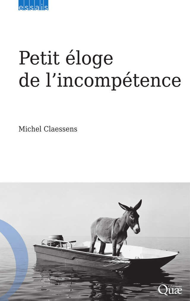 Petit éloge de l’incompétence - Michel Claessens - Quæ