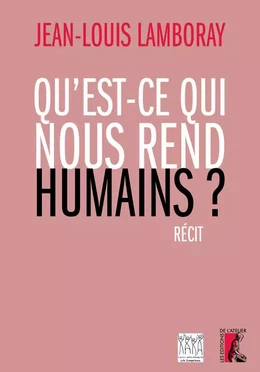 Qu'est-ce qui nous rend humains ?