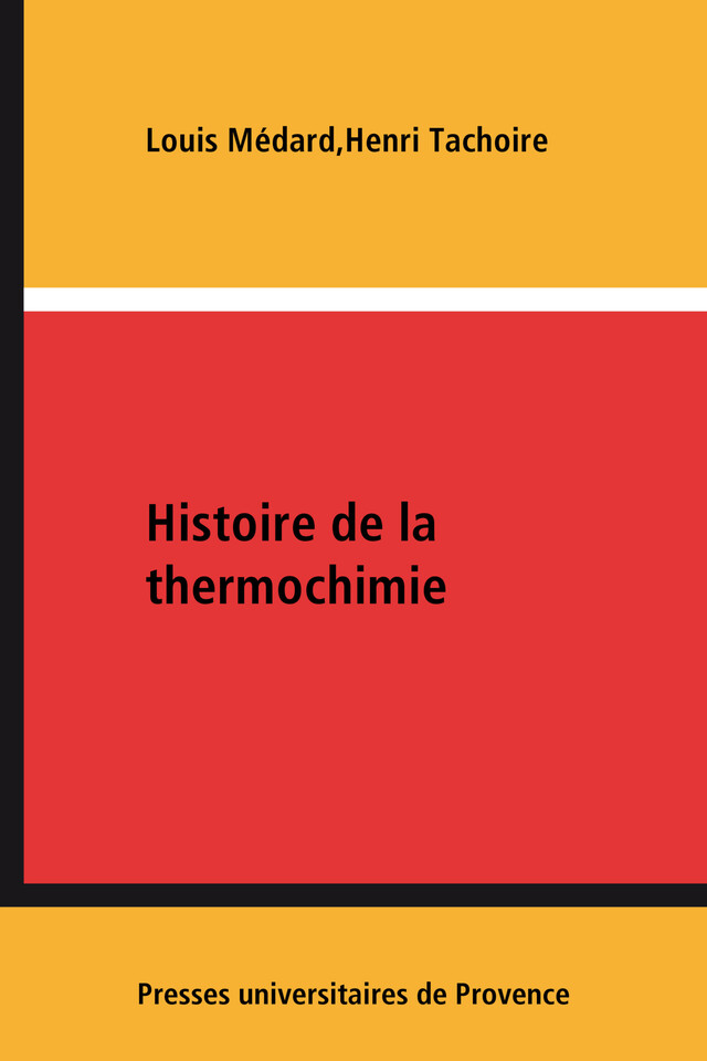 Histoire de la thermochimie - Louis Médard, Henri Tachoire - Presses universitaires de Provence