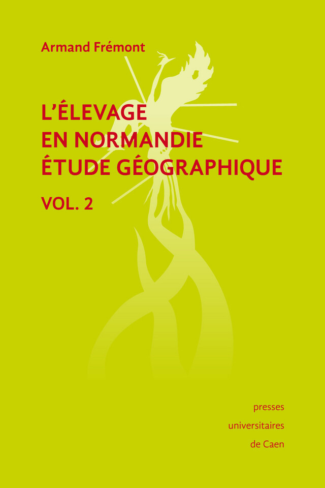 L'élevage en Normandie, étude géographique. Volume II - Armand Frémont - Presses universitaires de Caen