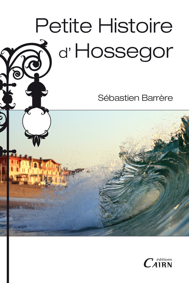 Petite histoire d'Hossegor - Sébastien Barrère - Cairn