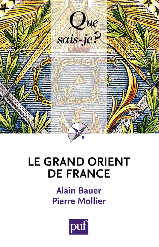 Le Grand Orient de France - Alain Bauer, Pierre Mollier - Que sais-je ?
