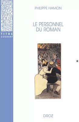 Le Personnel du roman : Le système des personnages dans les Rougon-Macquart d'Emile Zola