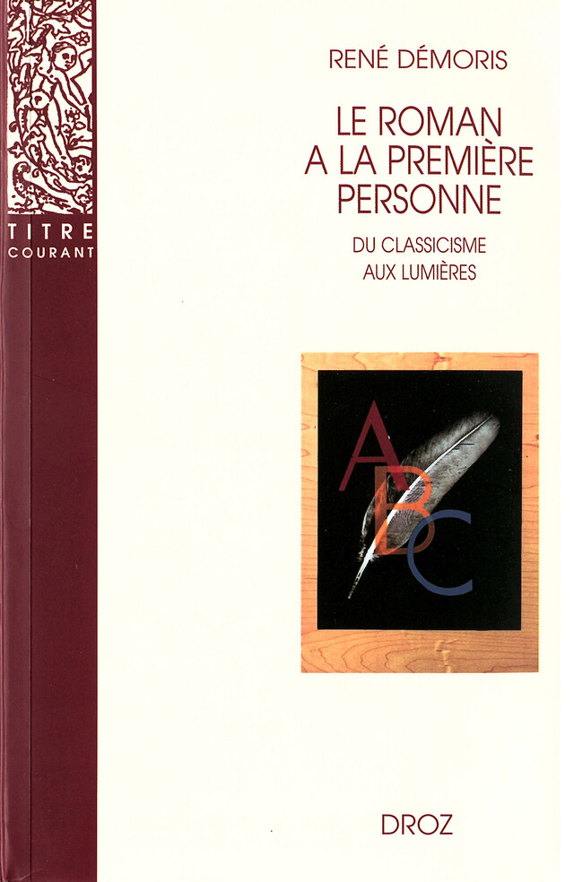 Le Roman à la première personne : Du Classicisme aux Lumières. Seconde édition revue - René Démoris - Librairie Droz