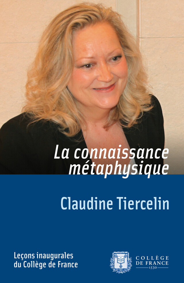 La connaissance métaphysique - Claudine Tiercelin - Collège de France