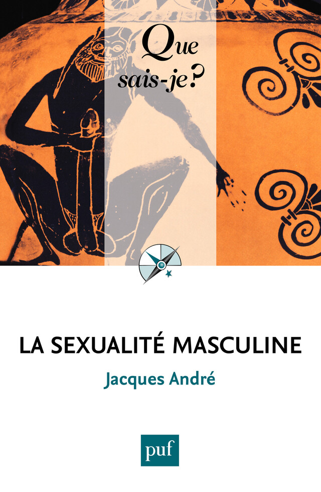 La sexualité masculine - Jacques André - Que sais-je ?