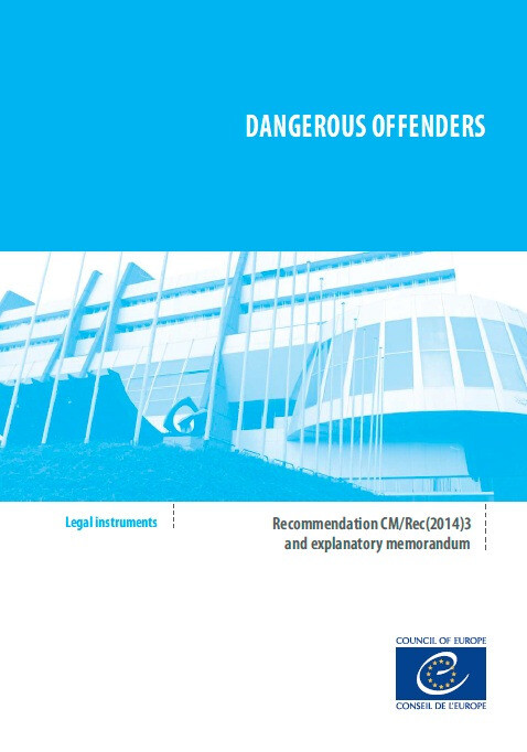 Dangerous offenders - Recommendation CM/Rec(2014)3 and explanatory report -  Collectif - Conseil de l'Europe