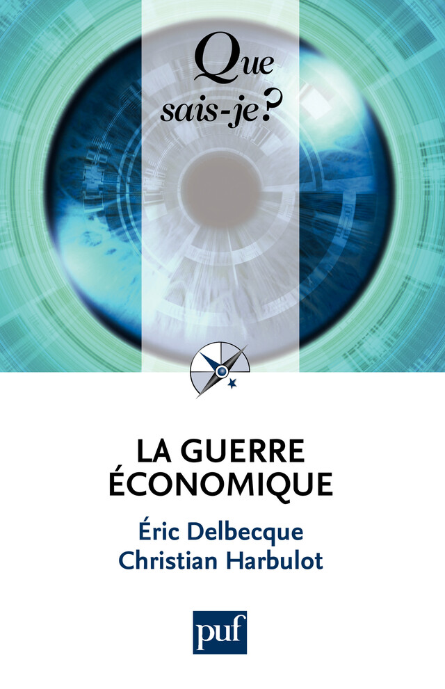 La guerre économique - Eric Delbecque, Christian Harbulot - Que sais-je ?