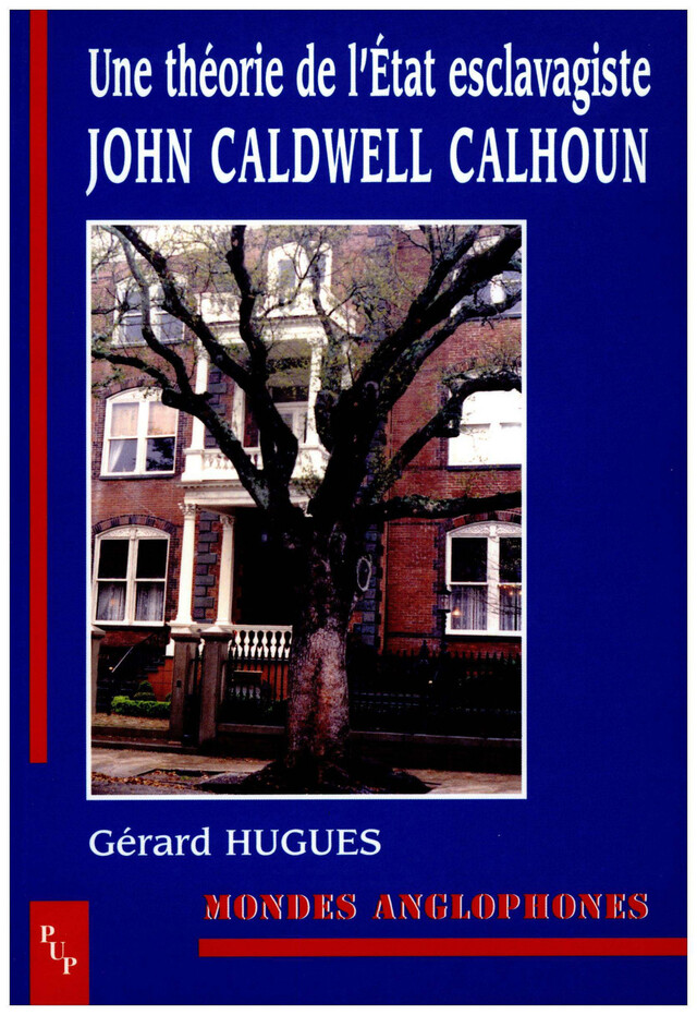 Une théorie de l'État esclavagiste - John Caldwell Calhoun, Gérard Hugues - Presses universitaires de Provence