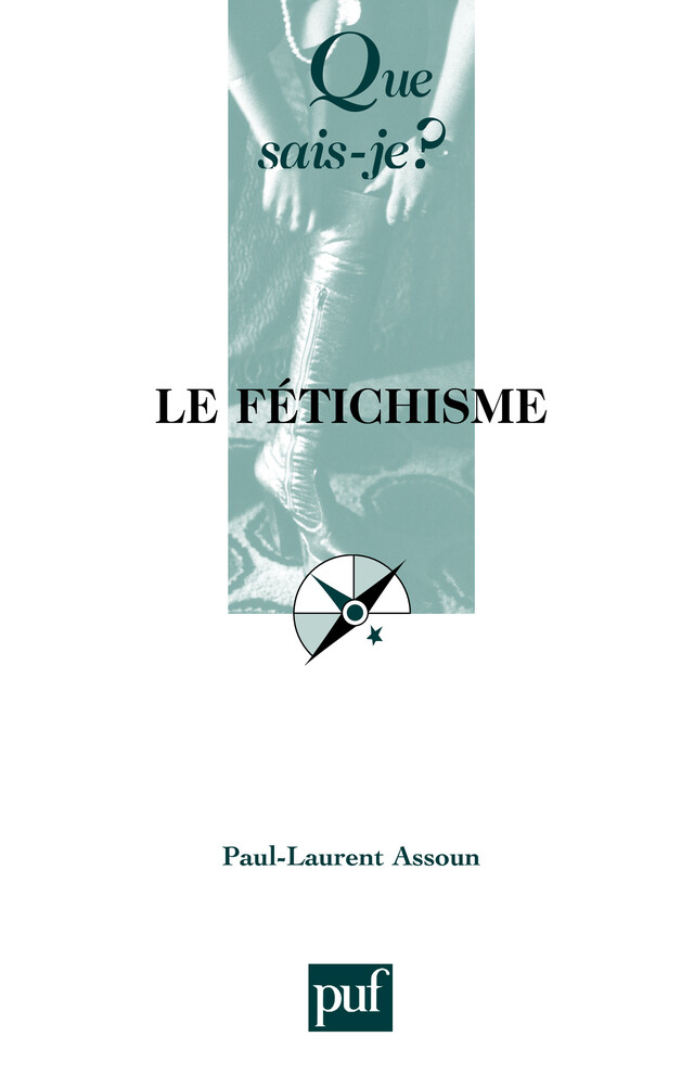 Le fétichisme - Paul-Laurent Assoun - Que sais-je ?