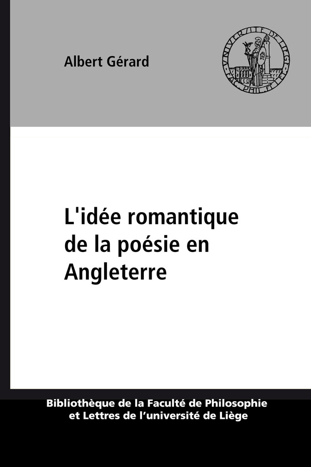 L'idée romantique de la poésie en Angleterre - Albert Gérard - Presses universitaires de Liège