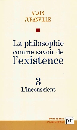 La philosophie comme savoir de l'existence. Existence et inconscient - vol. 3