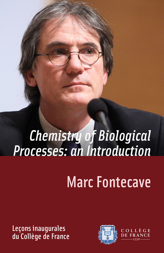 Chemistry of Biological Processes: an Introduction - Marc Fontecave - Collège de France