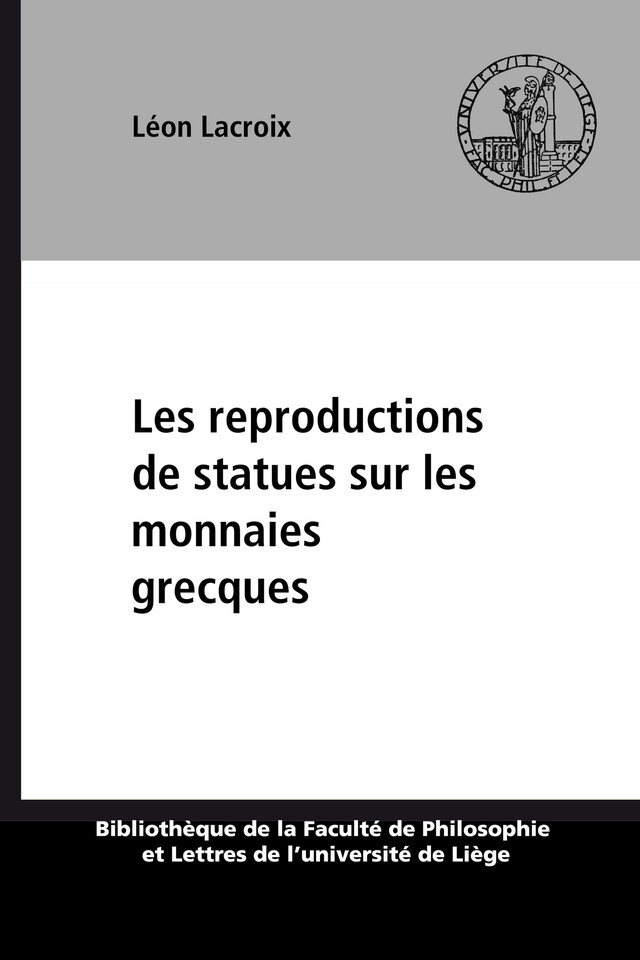 Les reproductions de statues sur les monnaies grecques - Léon Lacroix - Presses universitaires de Liège