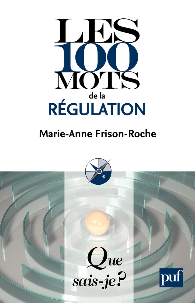 Les 100 mots de la régulation - Marie-Anne Frison-Roche - Que sais-je ?
