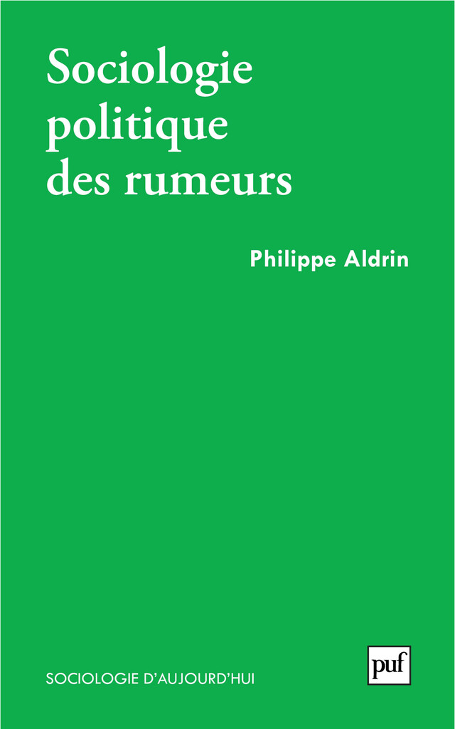 Sociologie politique des rumeurs - Philippe Aldrin - Presses Universitaires de France