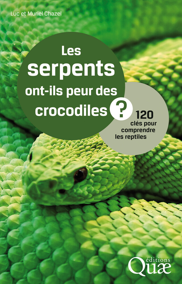 Les serpents ont-ils peur des crocodiles ? - Luc Chazel, Muriel Chazel - Quæ