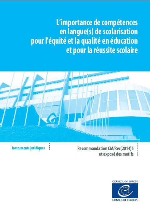 L'importance de compétences en langue(s) de scolarisation pour l'équité et la qualité en éducation et pour la réussite scolaire - Recommandation CM/Rec(2014)5 et exposé des motifs -  Collectif - Conseil de l'Europe