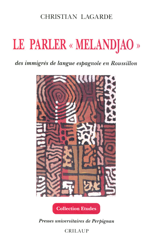 Le parler « melandjao » des immigrés de langue espagnole en Roussillon - Christian Lagarde - Presses universitaires de Perpignan
