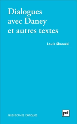 Dialogues avec Daney et autres textes