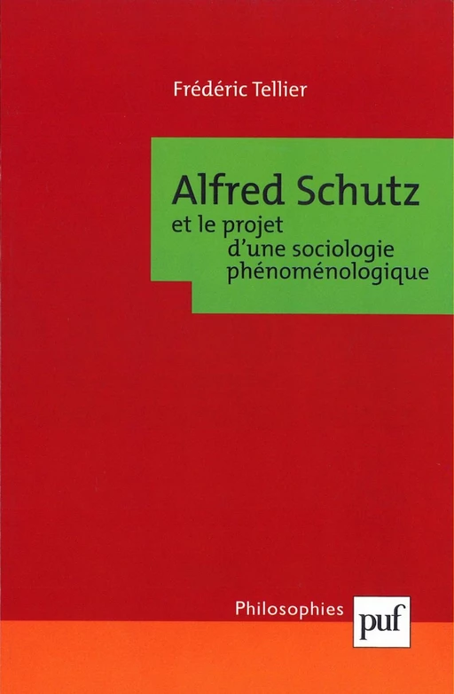 Alfred Schutz et le projet d'une sociologie phénoménologique - Frédéric Tellier - Humensis