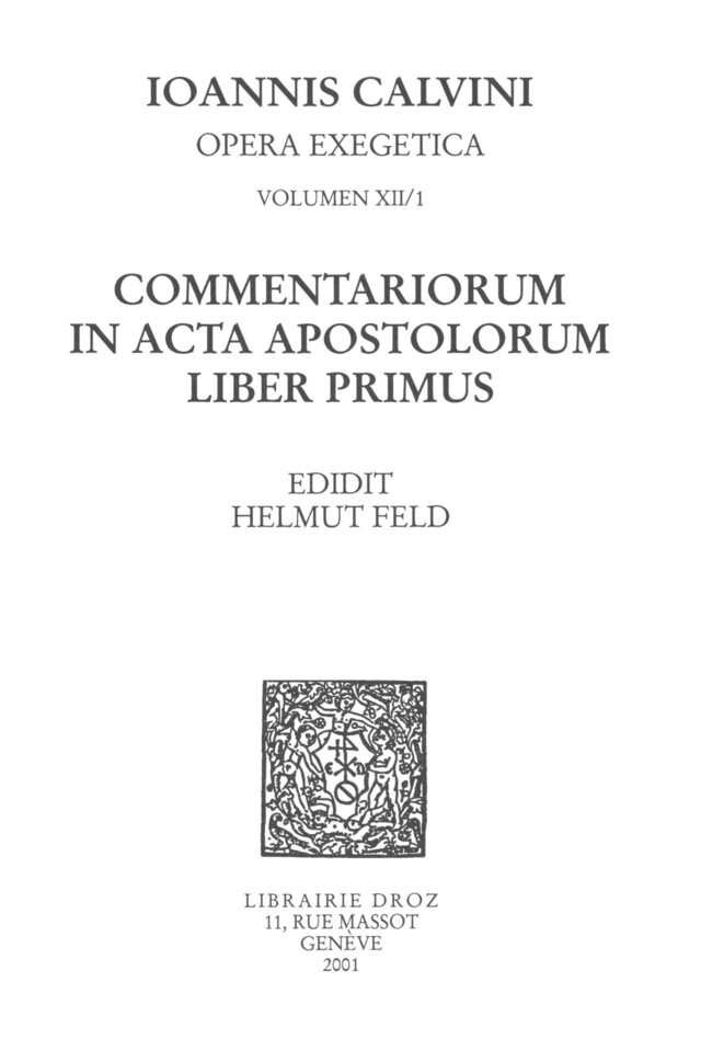 Commentariorum in acta apostolorum liber primus. Series II. Opera exegetica - Jean Calvin - Librairie Droz