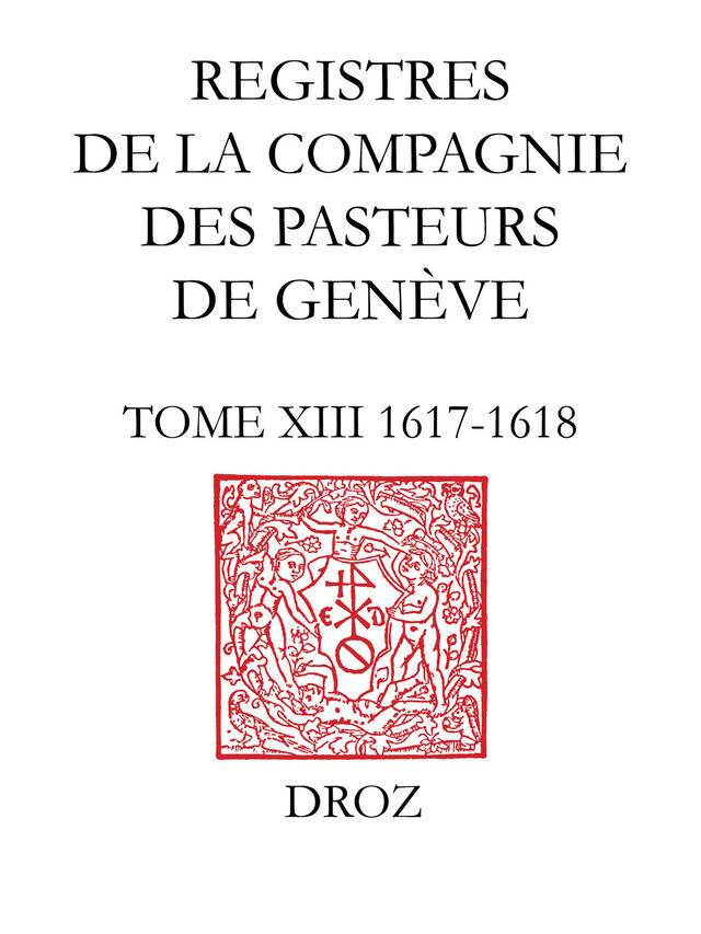 Registres de la Compagnie des pasteurs de Genève au temps de Calvin -  - Librairie Droz